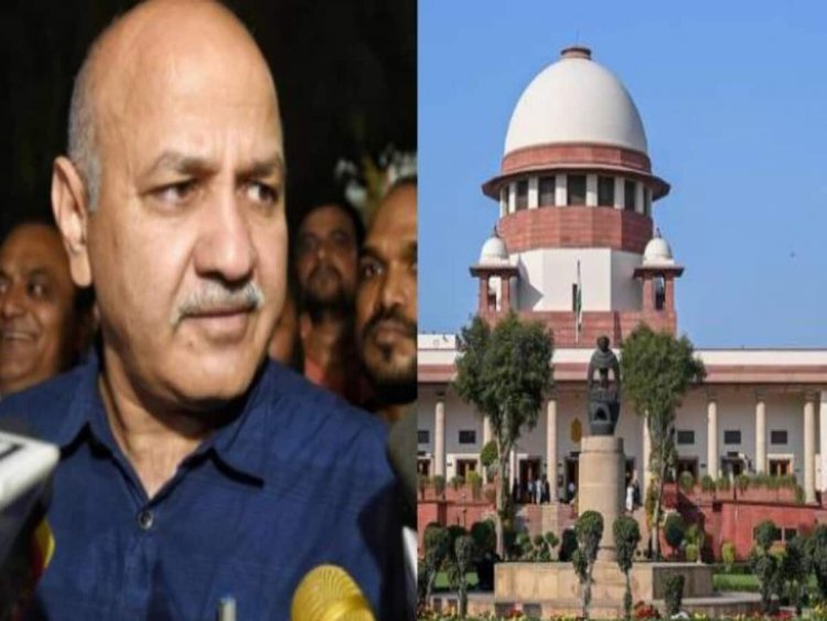 मनीष सिसोदिया को 17 महीने बाद सुप्रीम कोर्ट से मिली जमानत