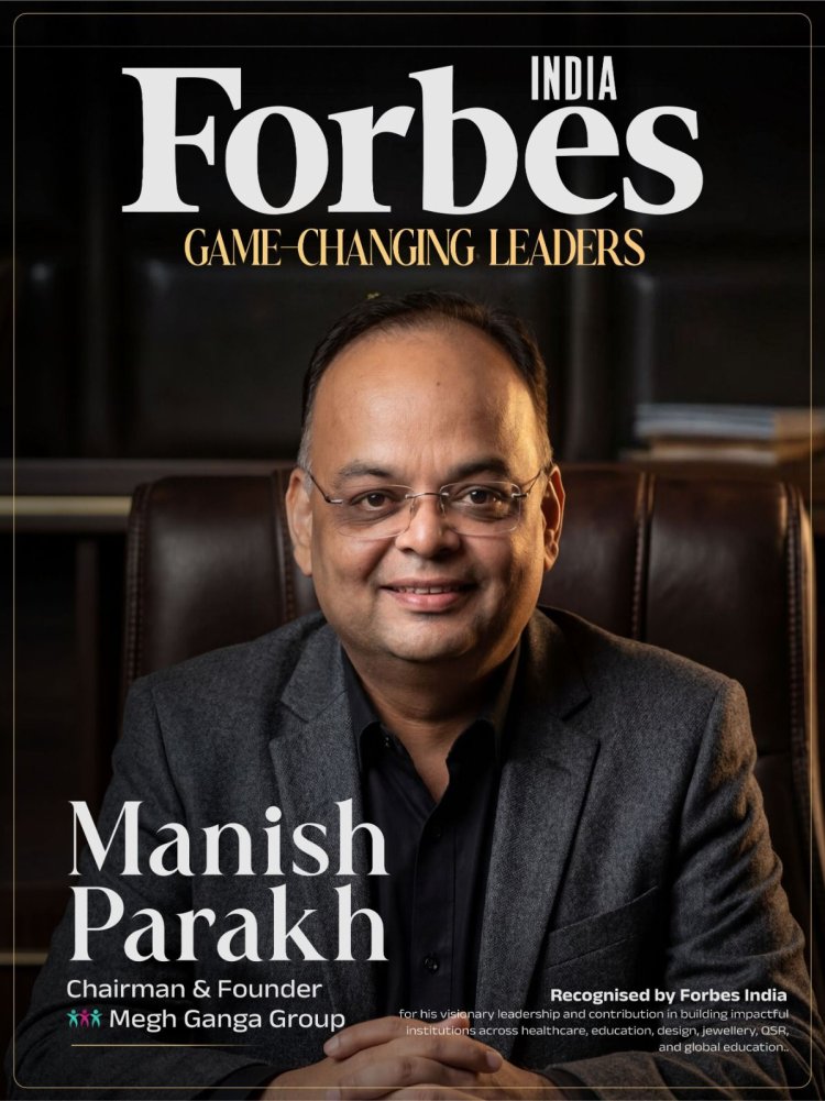 दुर्ग के उद्योगपति मनीष पारख फोर्ब्स इंडिया के ‘गेम चेंजिंग लीडर्स’ की सूची में शामिल